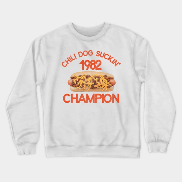 Chili Dog Suckin' Champion 1982 Crewneck Sweatshirt by darklordpug
